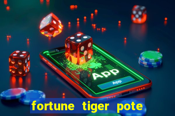 fortune tiger pote de ouro